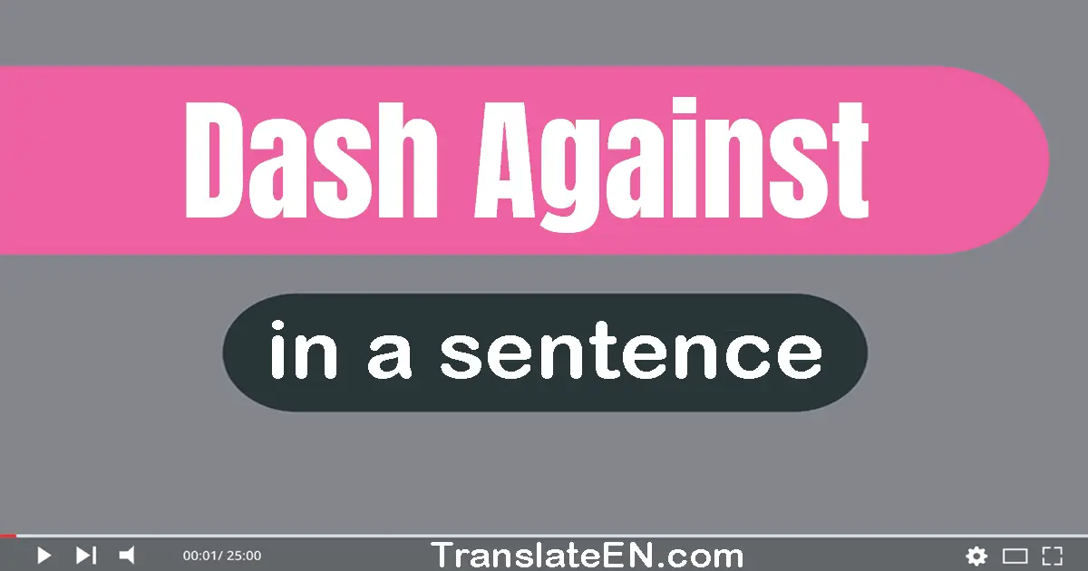 Dash Against in a sentence