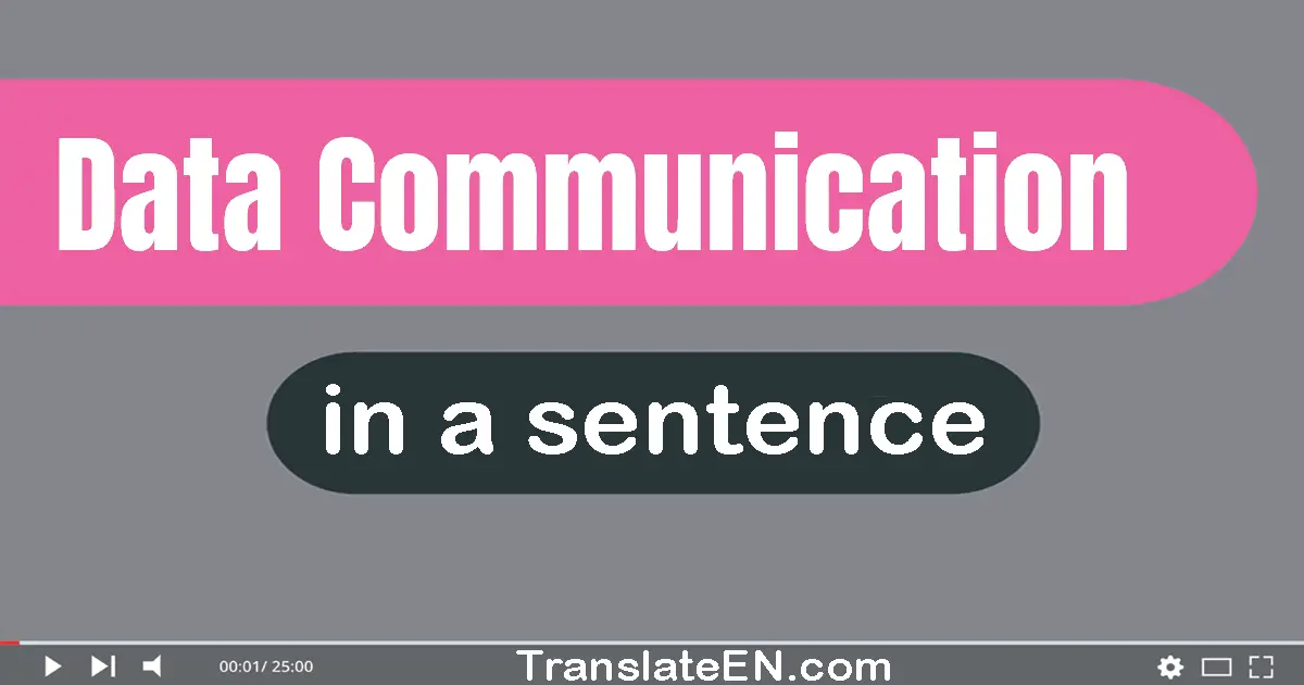 Data Communication in a sentence