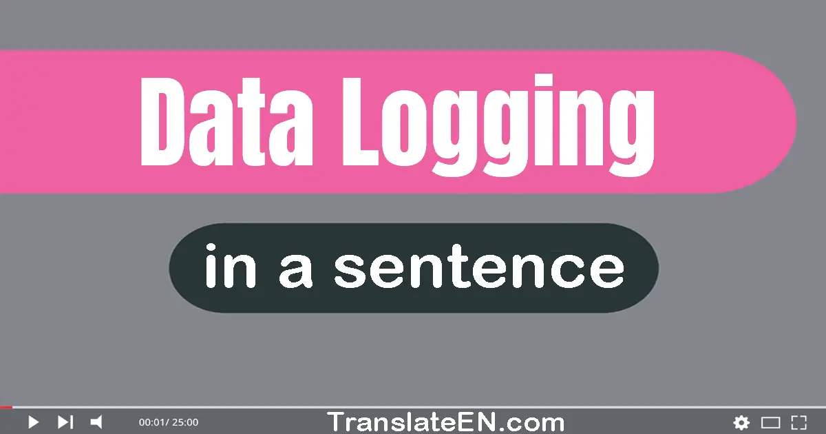 Use "data logging" in a sentence | "data logging" sentence examples