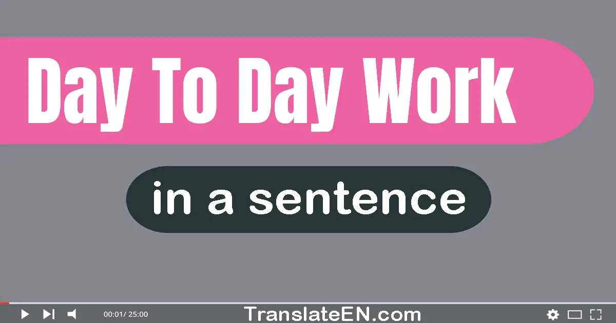 Day-to-day Work in a sentence