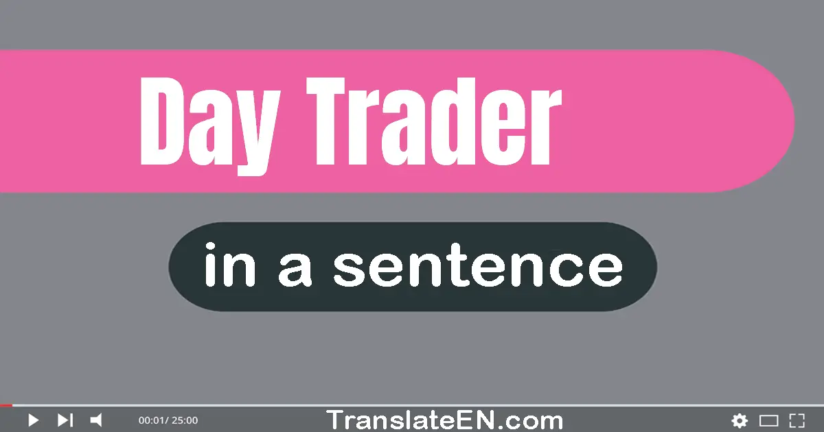 Day Trader in a sentence