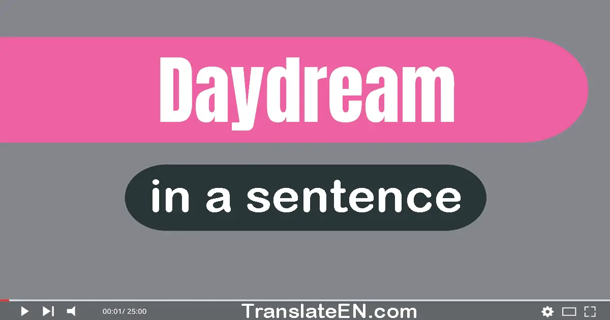 Daydream in a sentence