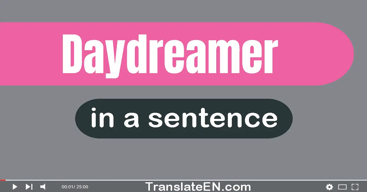 Daydreamer in a sentence