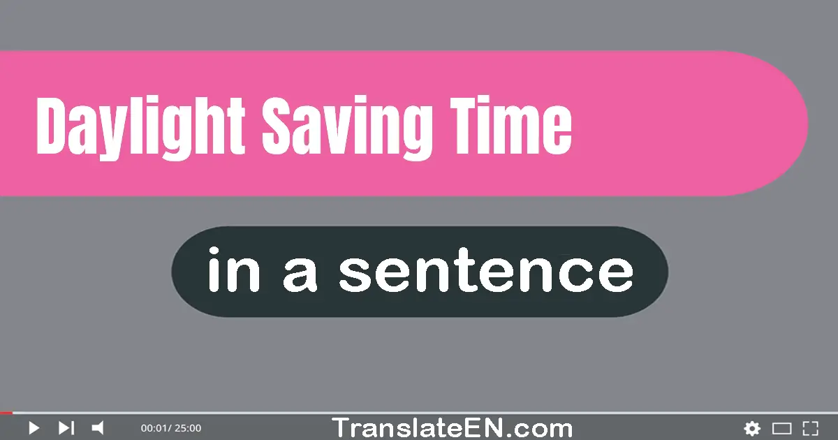 Daylight Saving Time in a sentence