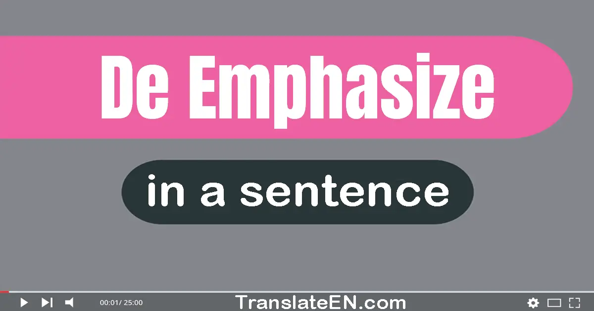 De-emphasize in a sentence