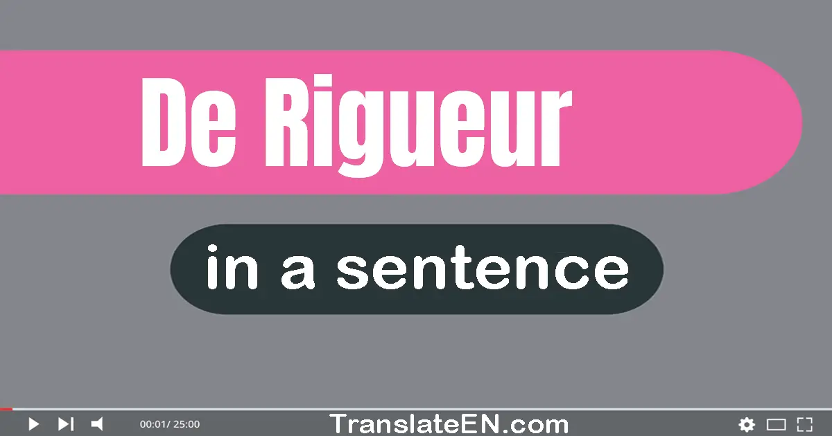 De Rigueur in a sentence