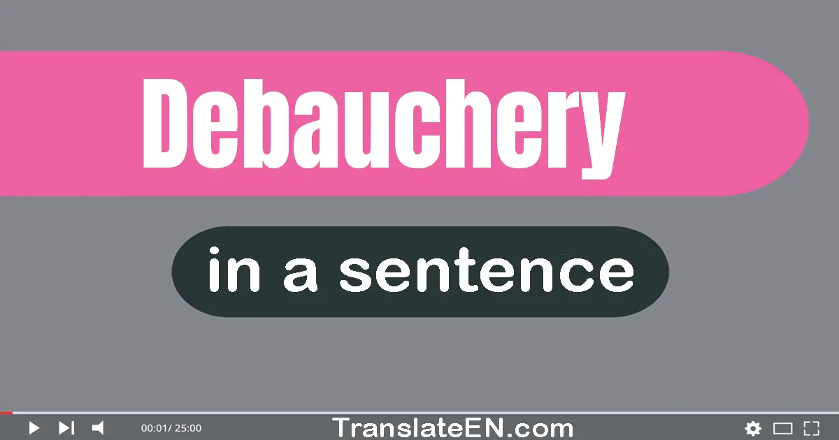 Debauchery in a sentence