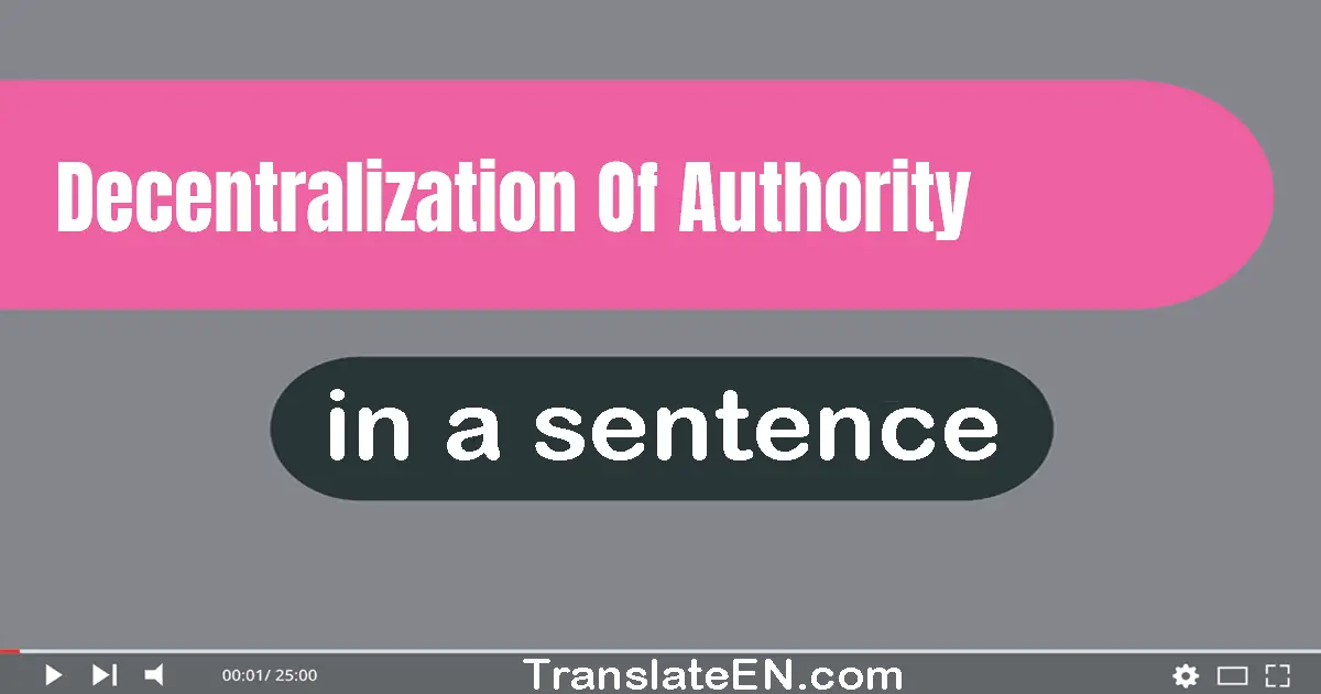 Decentralization Of Authority in a sentence