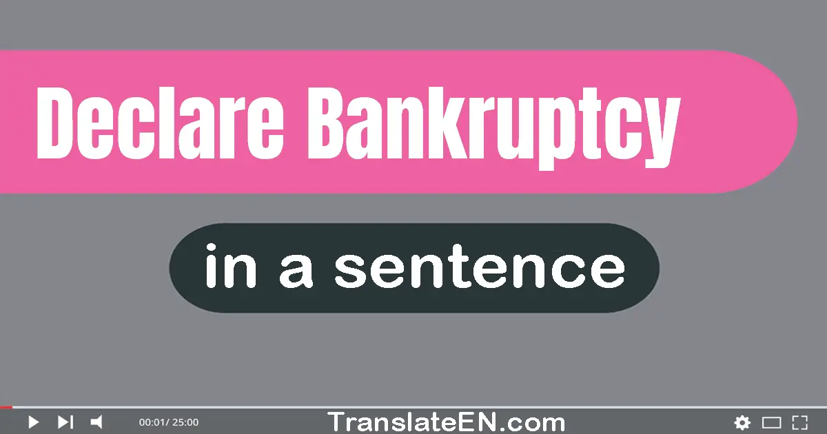 Declare Bankruptcy in a sentence