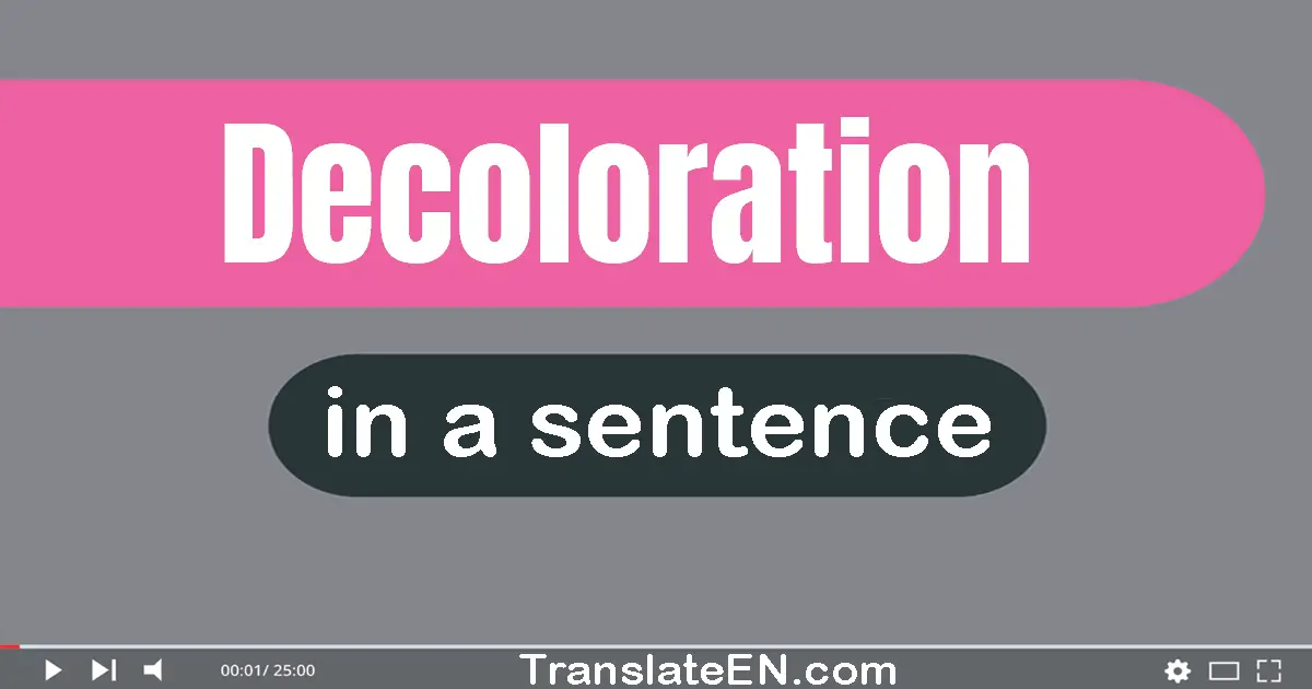 Use "decoloration" in a sentence | "decoloration" sentence examples