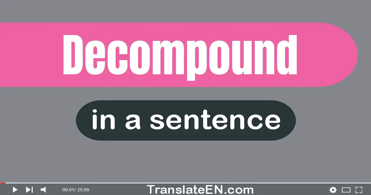 Use "decompound" in a sentence | "decompound" sentence examples