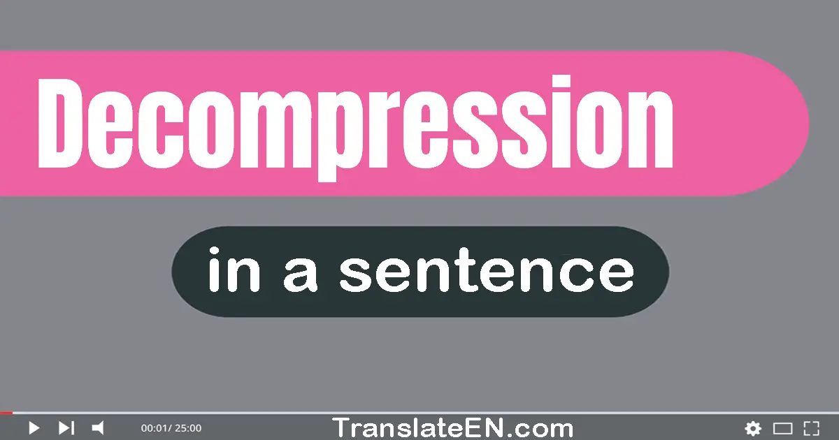 Use "decompression" in a sentence | "decompression" sentence examples