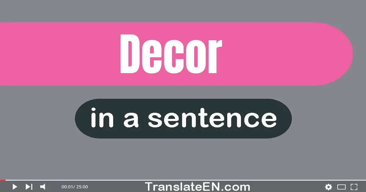 Use "decor" in a sentence | "decor" sentence examples
