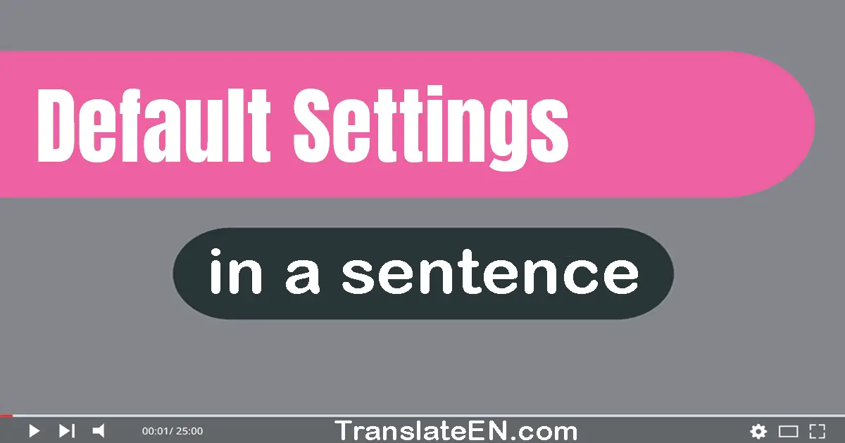 Default Settings in a sentence