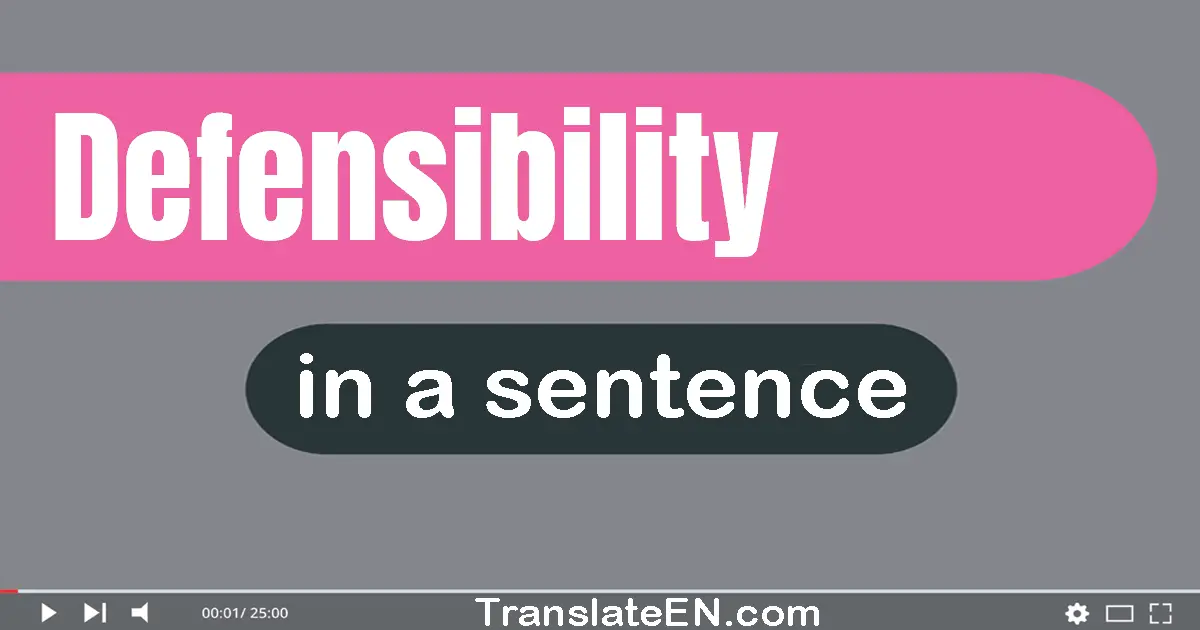 Defensibility in a sentence