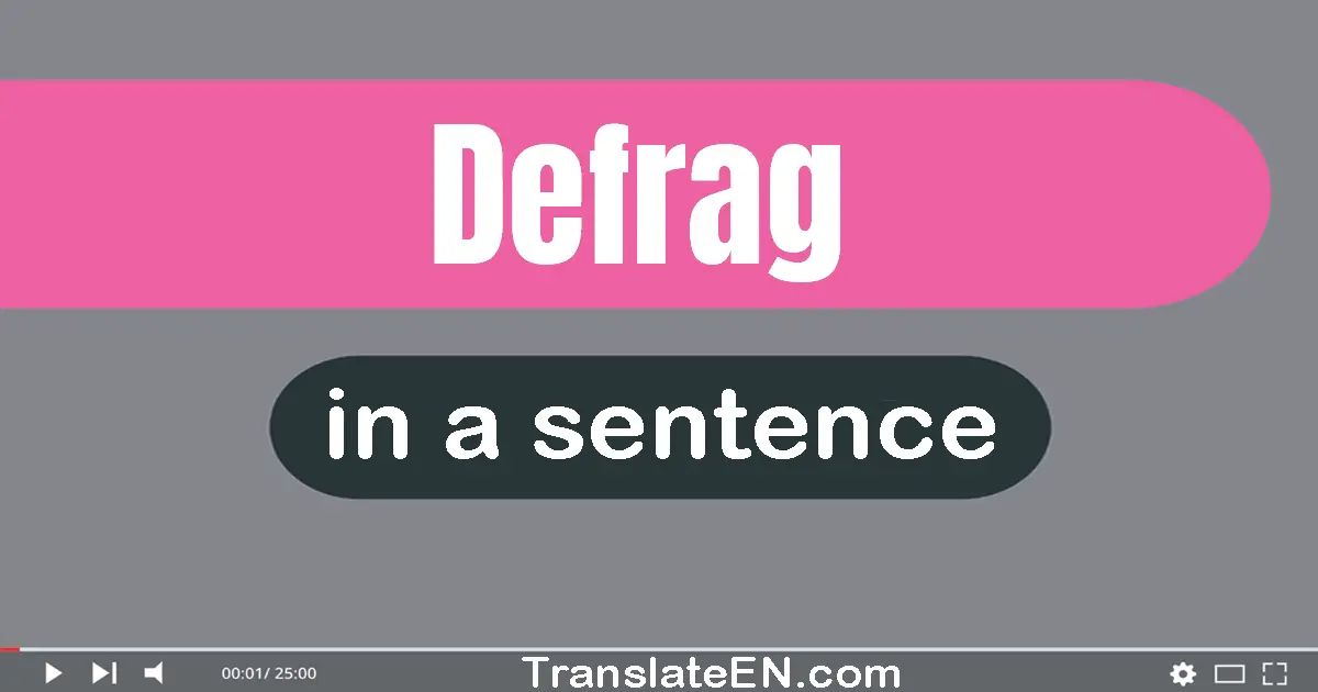 Use "defrag" in a sentence | "defrag" sentence examples