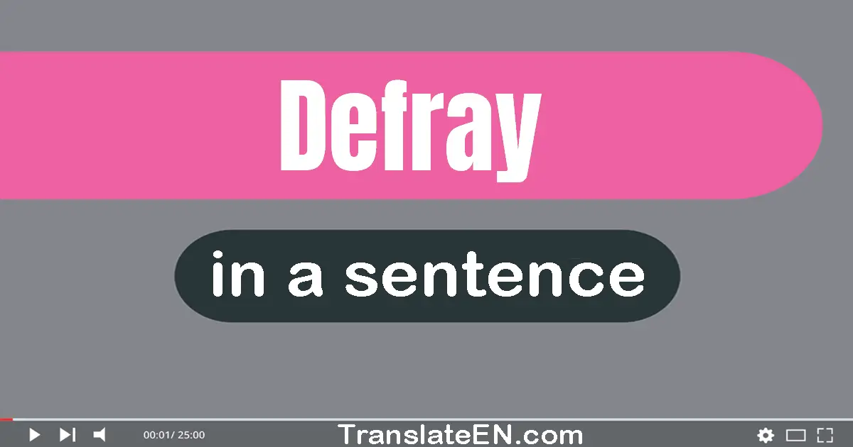 Use "defray" in a sentence | "defray" sentence examples