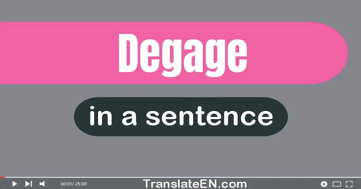Use "degage" in a sentence | "degage" sentence examples