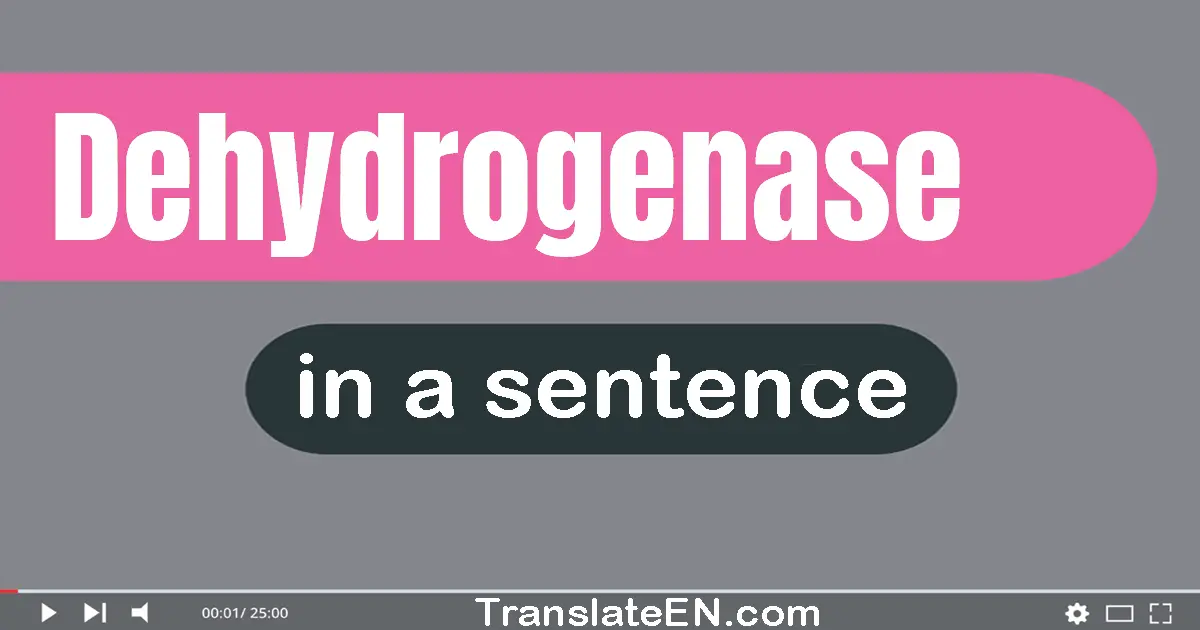 Use "dehydrogenase" in a sentence | "dehydrogenase" sentence examples