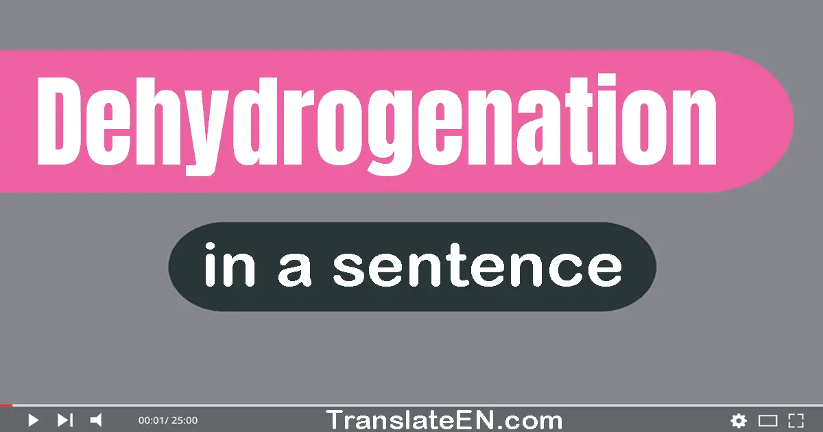 Use "dehydrogenation" in a sentence | "dehydrogenation" sentence examples