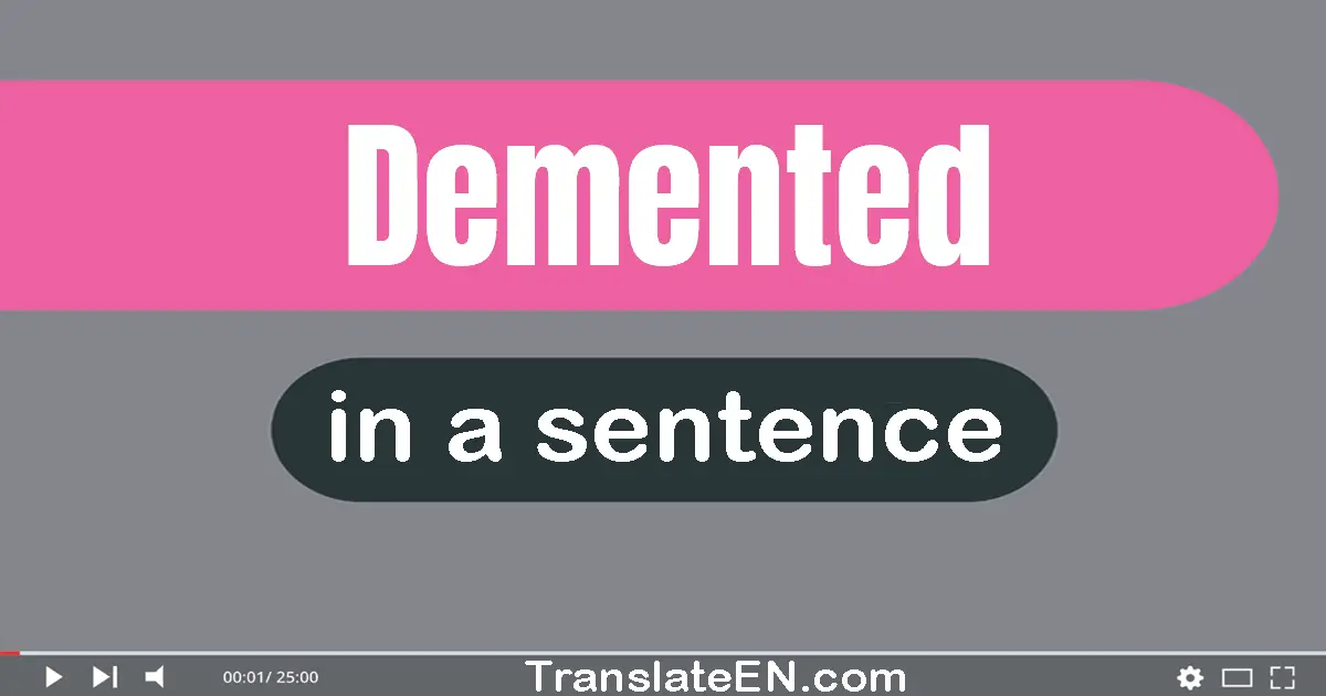 Demented in a sentence