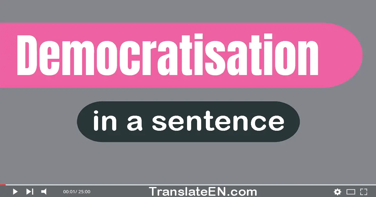 Democratisation in a sentence