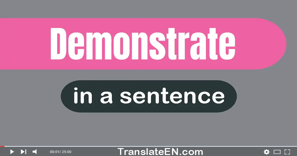 Use "demonstrate" in a sentence | "demonstrate" sentence examples