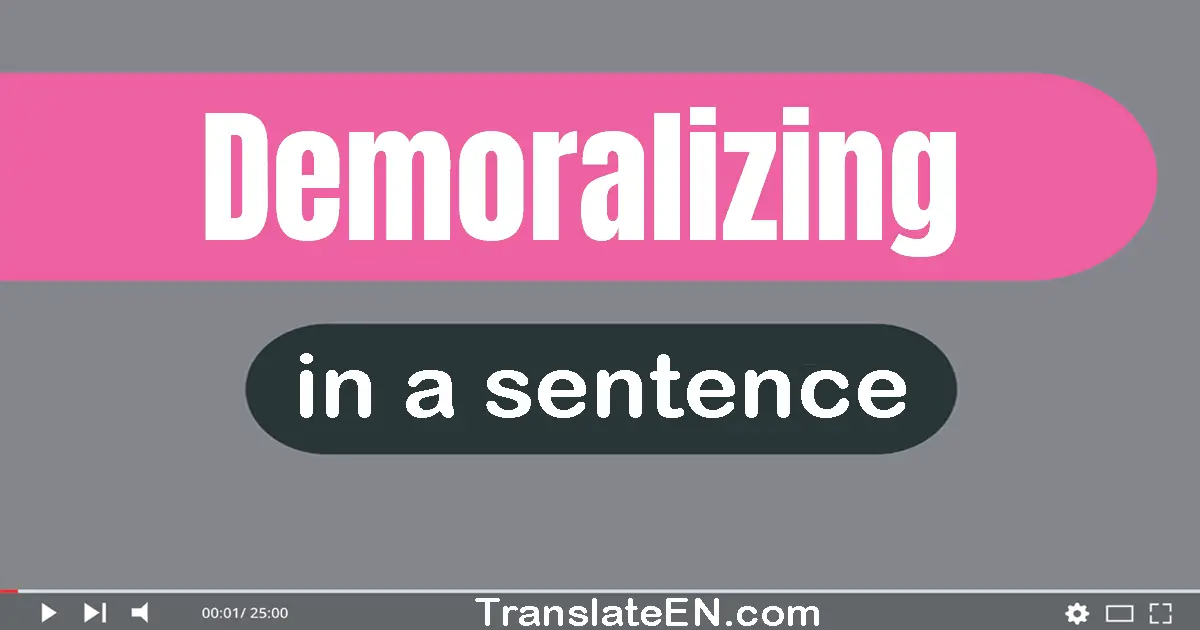 Demoralizing in a sentence