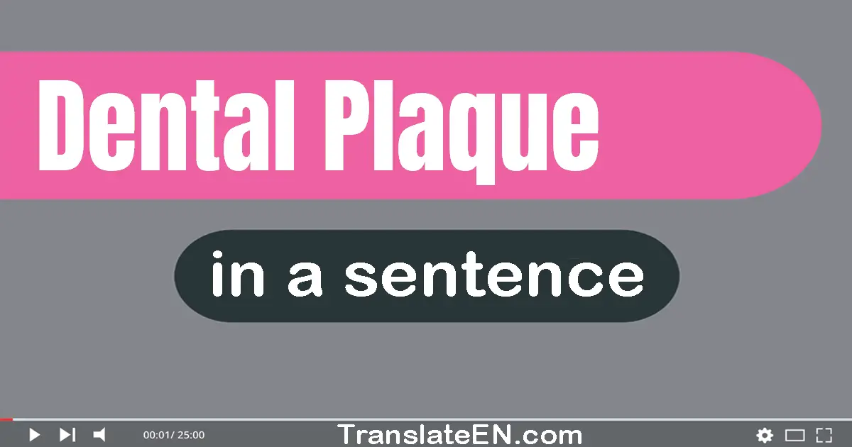 Dental Plaque in a sentence