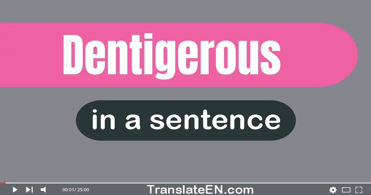 Dentigerous in a sentence