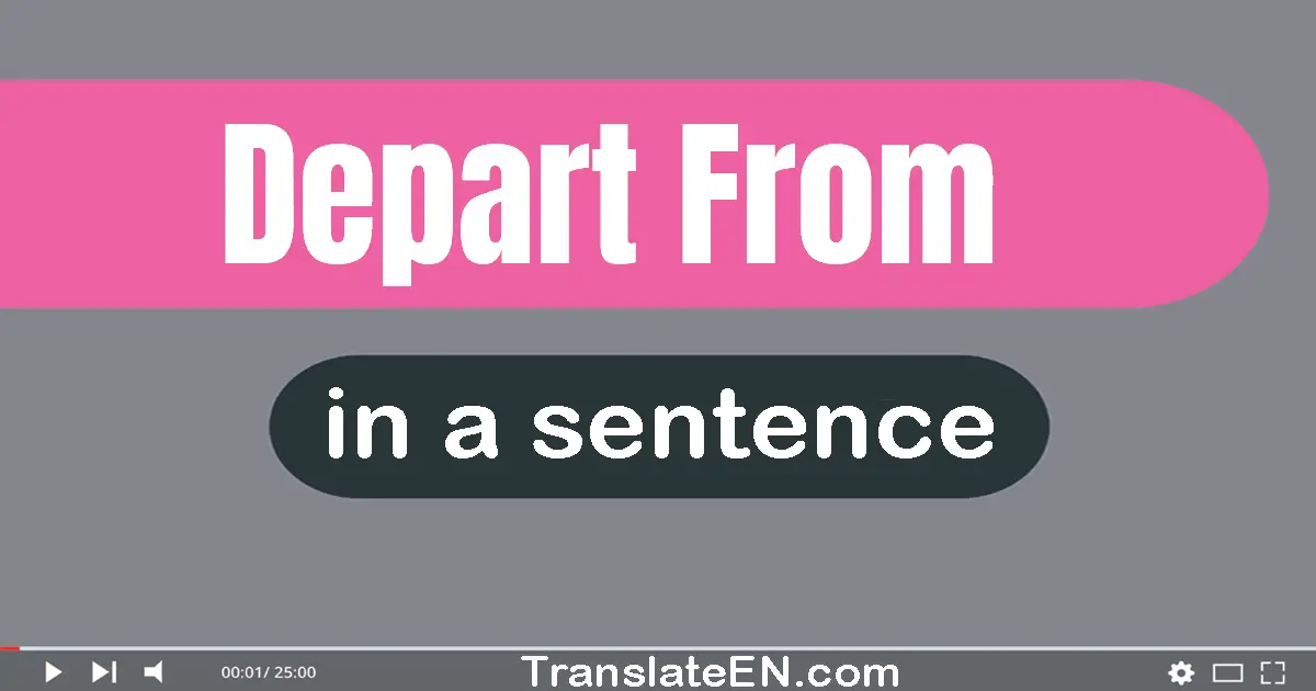 Depart From in a sentence