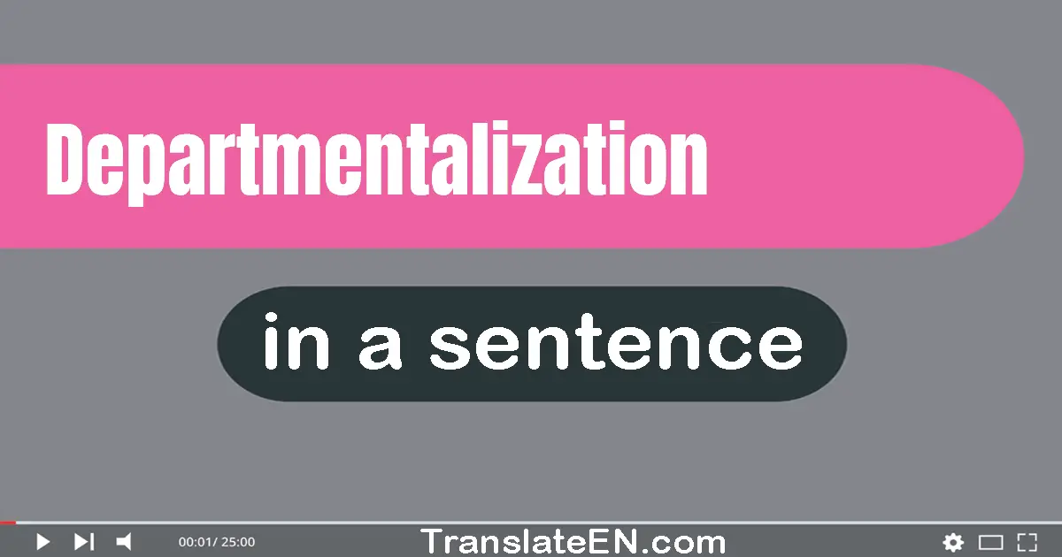 Departmentalization in a sentence