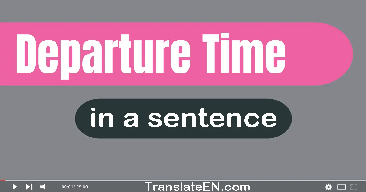 Departure Time in a sentence