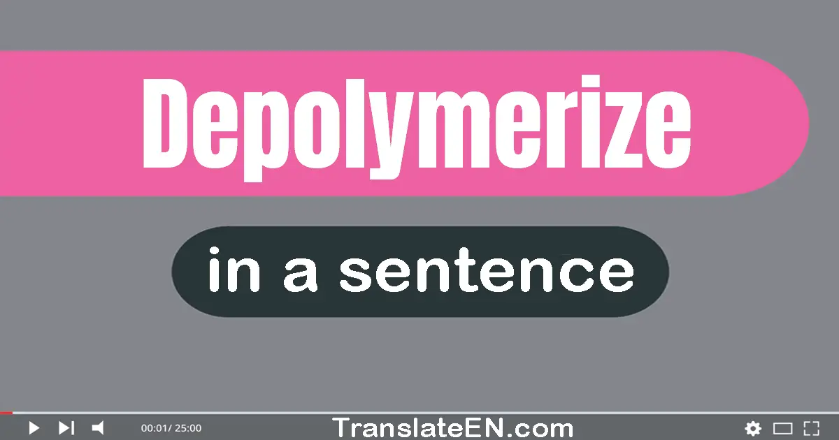 Depolymerize in a sentence