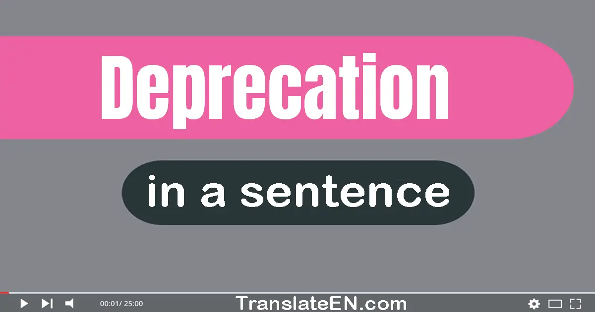 Deprecation in a sentence