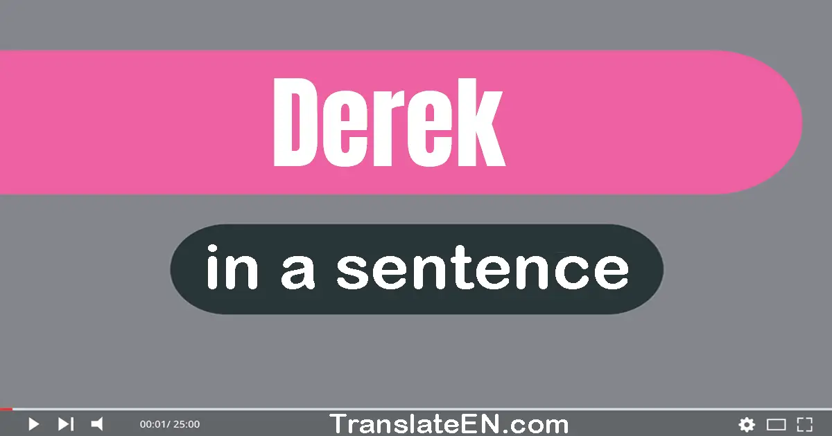 Use "derek" in a sentence | "derek" sentence examples