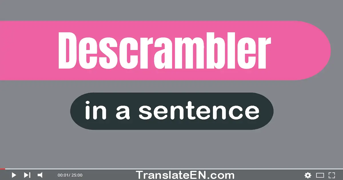 Descrambler in a sentence