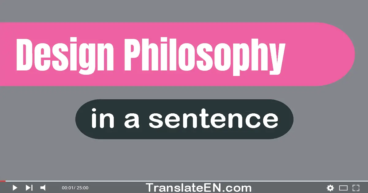 Design Philosophy in a sentence