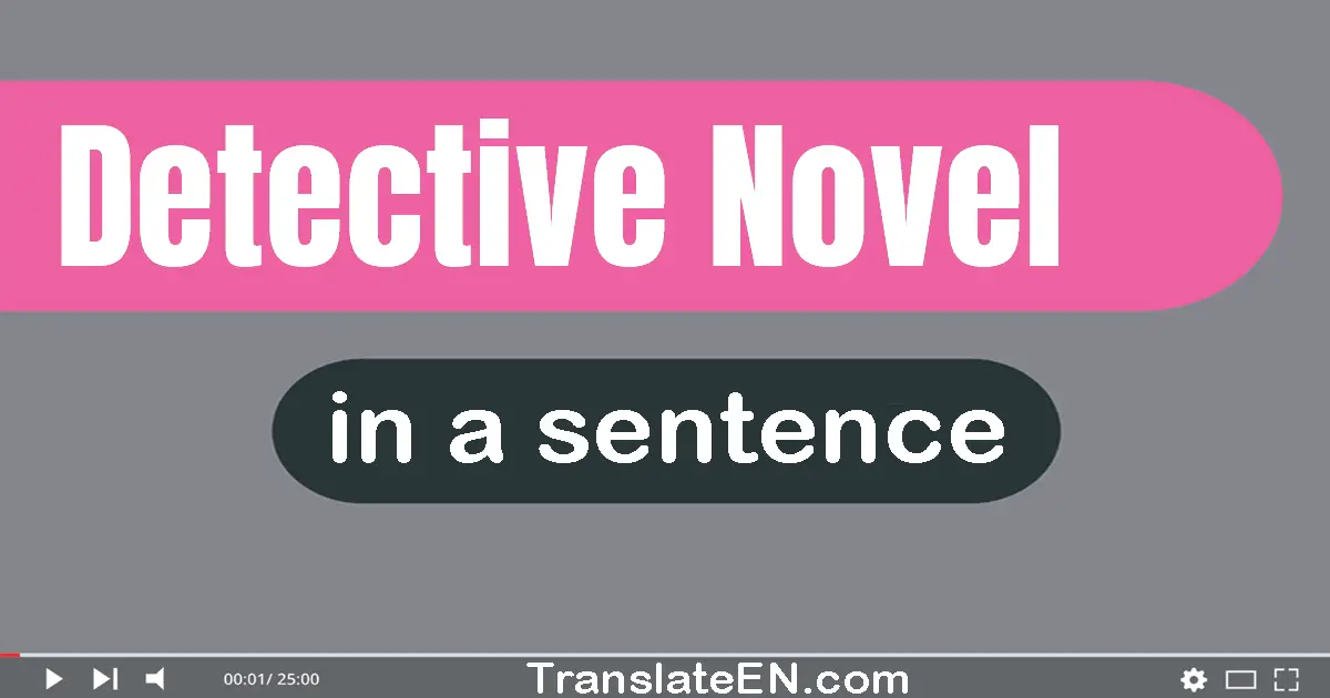 Use "detective novel" in a sentence | "detective novel" sentence examples