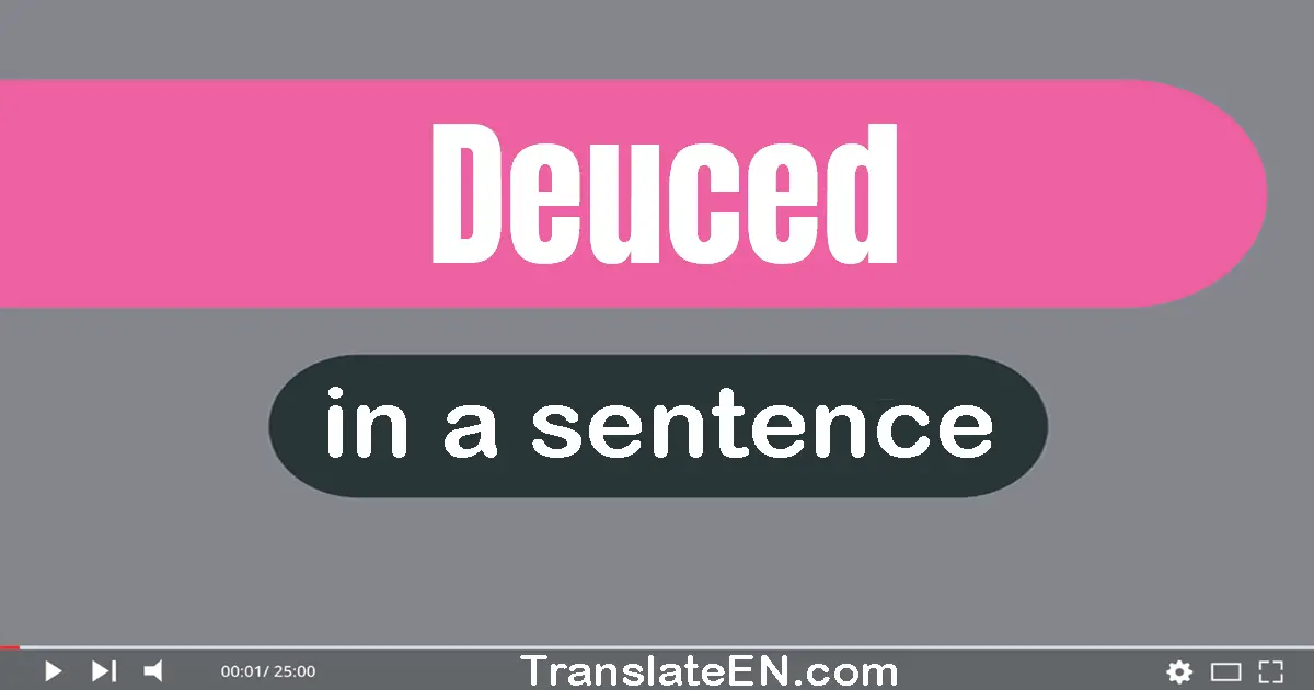 Deuced in a sentence