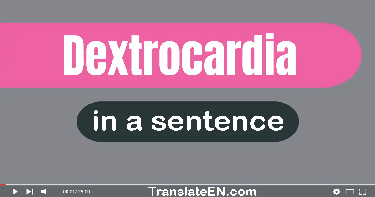 Dextrocardia in a sentence