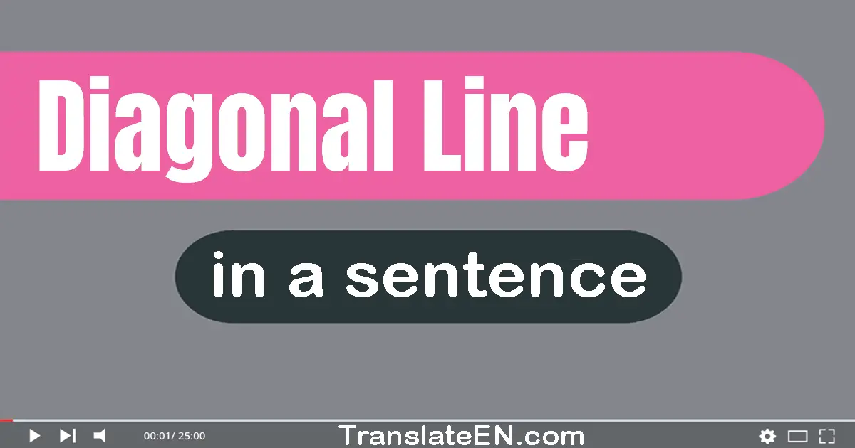 Use "diagonal line" in a sentence | "diagonal line" sentence examples