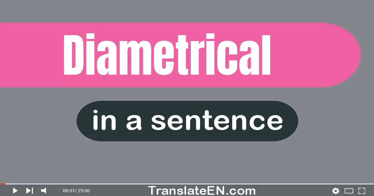 Diametrical in a sentence