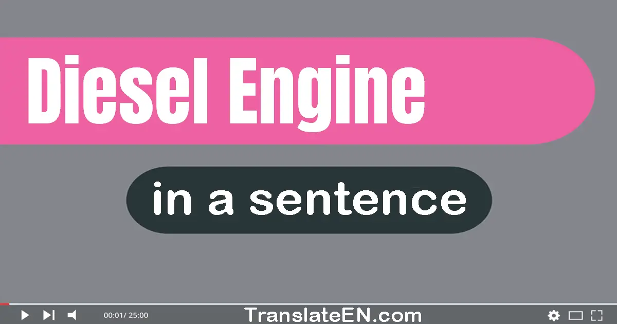 Use "diesel engine" in a sentence | "diesel engine" sentence examples