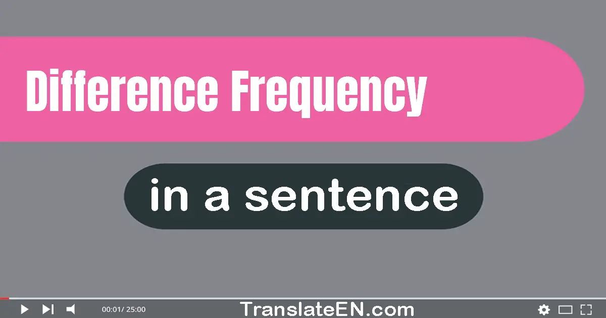 Difference Frequency in a sentence