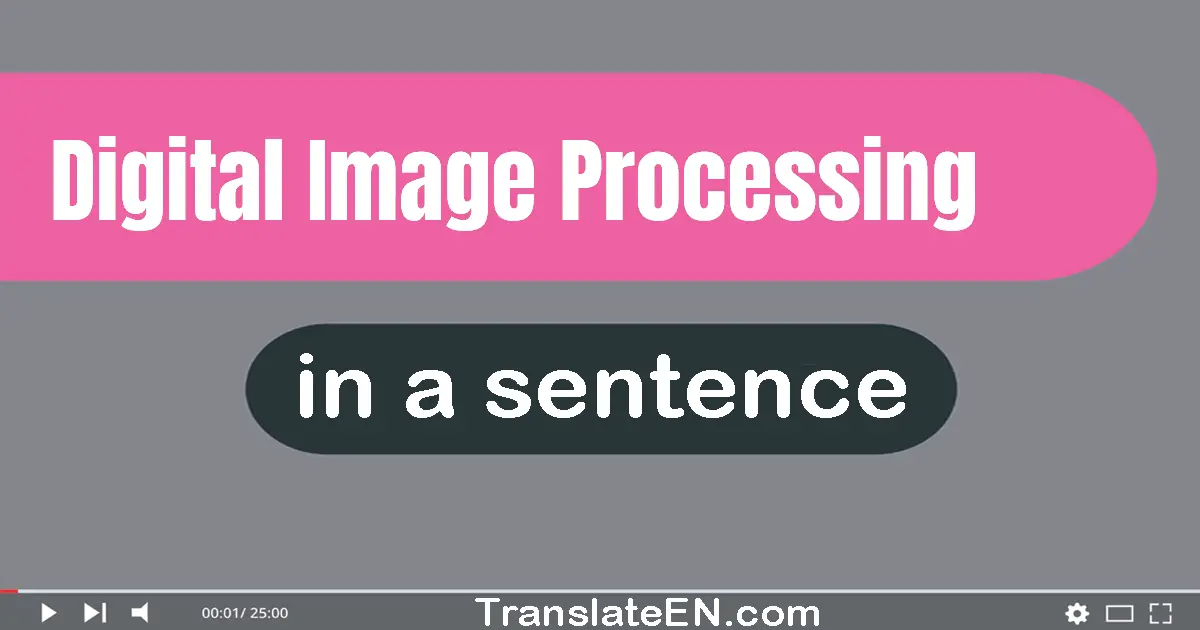 Digital Image Processing in a sentence