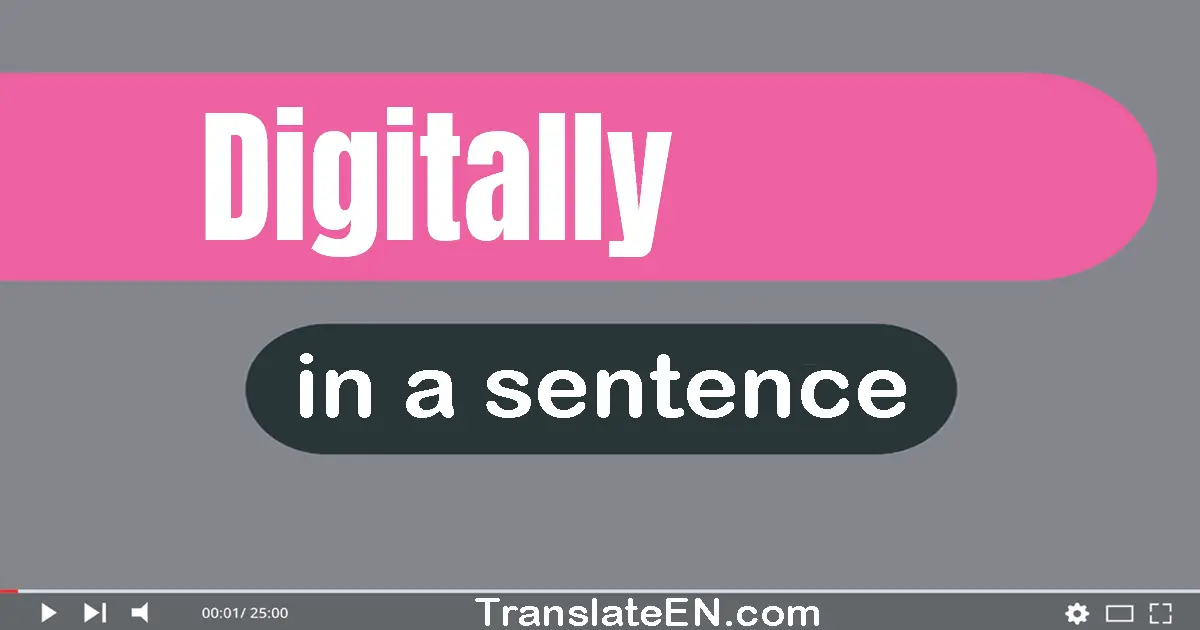 Use "digitally" in a sentence | "digitally" sentence examples