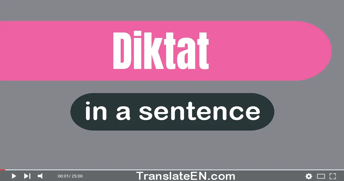 Use "diktat" in a sentence | "diktat" sentence examples