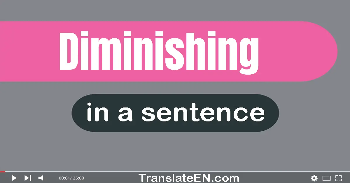 Diminishing in a sentence