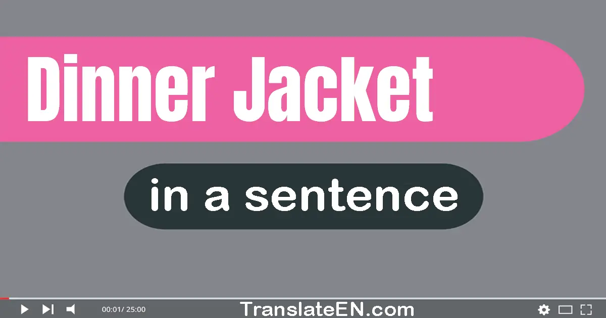 Dinner Jacket in a sentence